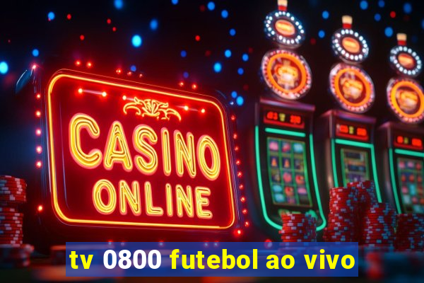 tv 0800 futebol ao vivo